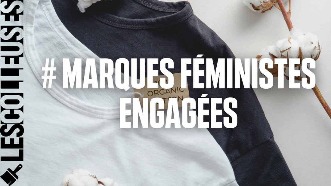 Identifier une Marque de Mode Féministe Engagée : Guide Pratique LES COLLEUSES féministe