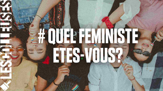 Quel type de féministe êtes-vous ? LES COLLEUSES féministe