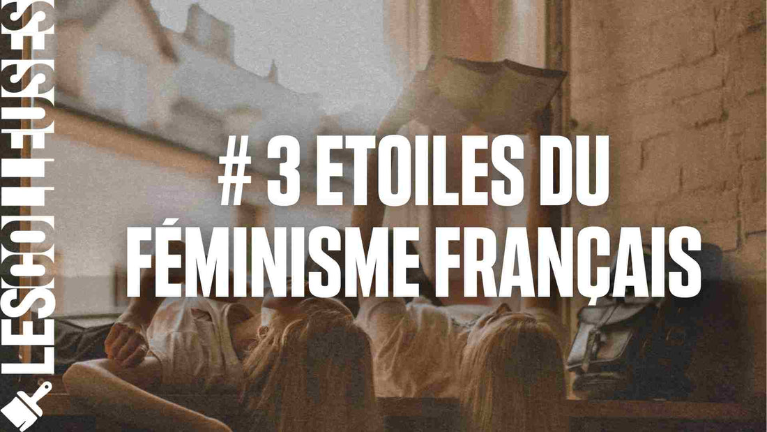 Trois étoiles du féminisme français LES COLLEUSES féministe